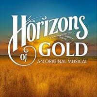 Horizons of Gold, An Original Musical